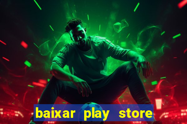 baixar play store para pc baixaki